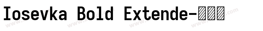 Iosevka Bold Extende字体转换